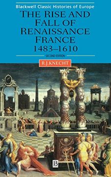 portada the rise and fall of renaissance france: 1483-1610 (en Inglés)