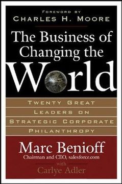 portada The Business of Changing the World: Twenty Great Leaders on Strategic Corporate Philanthropy (en Inglés)