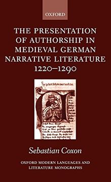 portada The Presentation of Authorship in Medieval German Narrative Literature 1220-1290 (Oxford Modern Languages and Literature Monographs) 