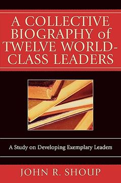 portada a collective biography of twelve world-class leaders: a study on developing exemplary leaders