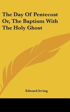 portada the day of pentecost or, the baptism with the holy ghost (in English)