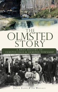 portada The Olmsted Story: A Brief History of Olmsted Falls & Olmsted Township (in English)