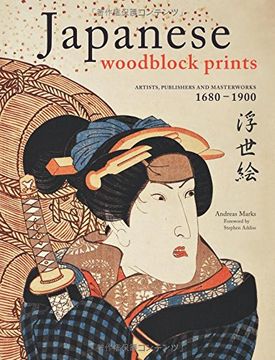 japanese woodblock prints,artists, publishers and masterworks 1680-1900 (en Inglés)