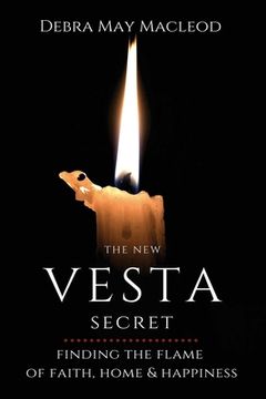 portada The New Vesta Secret: Finding the Flame of Faith, Home & Happiness (en Inglés)