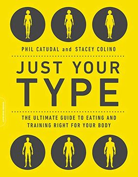 portada Just Your Type: The Ultimate Guide to Eating and Training Right for Your Body Type 