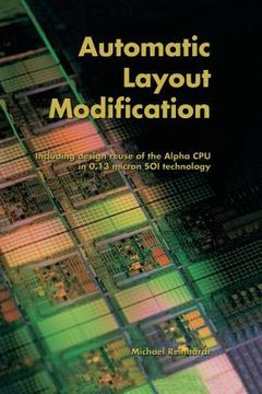 portada Automatic Layout Modification: Including Design Reuse of the Alpha CPU in 0.13 Micron Soi Technology (en Inglés)