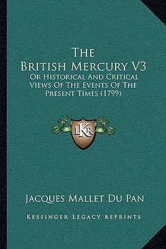 portada the british mercury v3 the british mercury v3: or historical and critical views of the events of the presenor historical and critical views of the eve