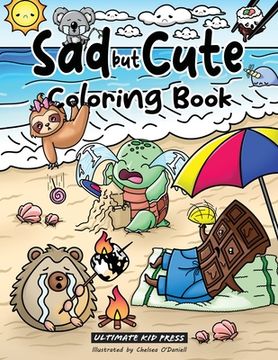 portada Sad but Cute Coloring Book: Color All Day with 40 Sad Kawaii Coloring Pages (en Inglés)