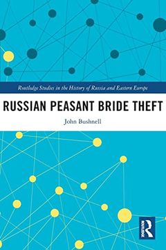 portada Russian Peasant Bride Theft (Routledge Studies in the History of Russia and Eastern Europe) (en Inglés)