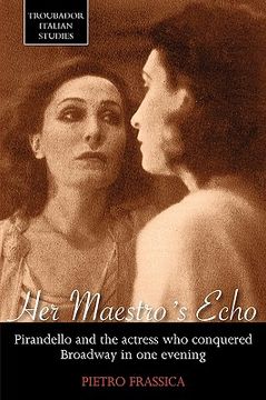 portada her maestro's echo: pirandello and the actress who conquered broadway in one evening