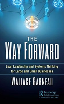 portada The way Forward: Lean Leadership and Systems Thinking for Large and Small Businesses (en Inglés)