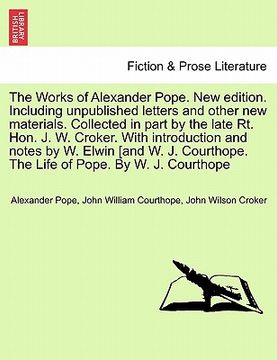 portada the works of alexander pope. new edition. including unpublished letters and other new materials. collected in part by the late rt. hon. j. w. croker. (en Inglés)
