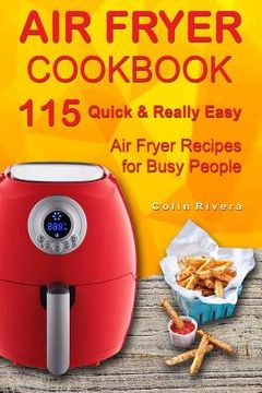 portada Air Fryer Cookbook: 115 Quick and Really Easy Air Fryer Recipes for Busy People