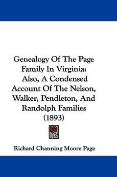 portada genealogy of the page family in virginia: also, a condensed account of the nelson, walker, pendleton, and randolph families (1893) (en Inglés)