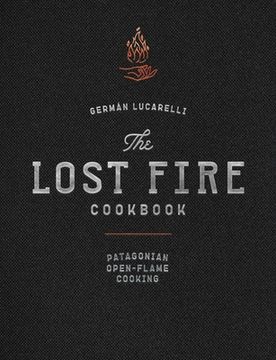 portada The Lost Fire Cookbook: Patagonian Open-Flame Cooking (en Inglés)