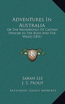 portada adventures in australia: or the wanderings of captain spencer in the bush and the wilds (1851) (in English)