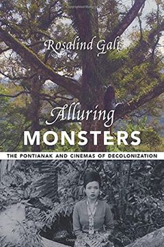 portada Alluring Monsters: The Pontianak and Cinemas of Decolonization (Film and Culture Series) (en Inglés)