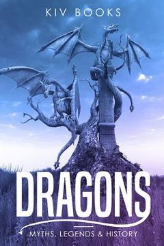 portada Dragons: Myths, Legends & History (in English)