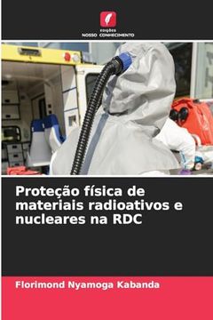 portada Proteção Física de Materiais Radioativos e Nucleares na rdc (en Portugués)