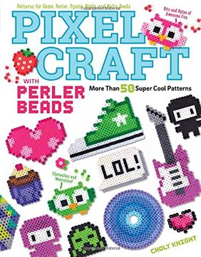 portada Pixel Craft With Perler Beads: More Than 50 Super Cool Patterns: Patterns for Hama, Perler, Pyssla, Nabbi, and Melty Beads (en Inglés)