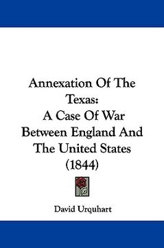 portada annexation of the texas: a case of war between england and the united states (1844) (en Inglés)