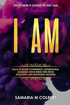 portada I am: Walk in Divine Confidence, Supernatural Boldness, While Being Free From Rejection, and Emotional Wounds. (in English)
