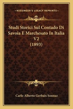 portada Studi Storici Sul Contado Di Savoia E Marchesato In Italia V2 (1893) (in Italian)