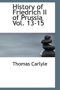 portada history of friedrich ii of prussia vol. 13-15 (en Inglés)