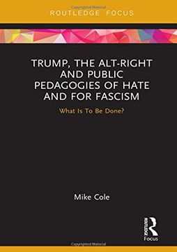 portada Trump, the Alt-Right and Public Pedagogies of Hate and for Fascism: What Is to Be Done?