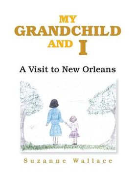 portada My Grandchild and I: A Visit to New Orleans (in English)