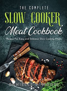 portada The Complete Slow Cooker Meat Cookbook: Recipes for Easy and Delicious Slow Cooking Meals (en Inglés)