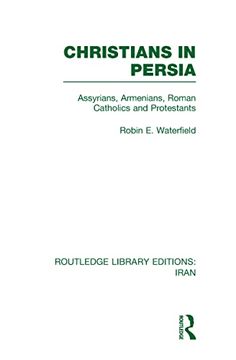 portada Christians in Persia (Rle Iran c): Assyrians, Armenians, Roman Catholics and Protestants (en Inglés)