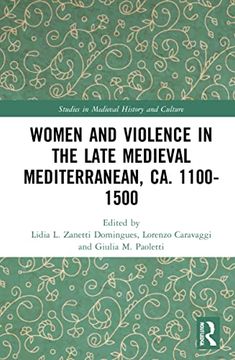 portada Women and Violence in the Late Medieval Mediterranean, ca. 1100-1500 (Studies in Medieval History and Culture) (en Inglés)
