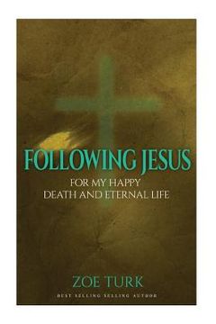 portada Following Jesus: For My Happy Death and Eternal Life (en Inglés)
