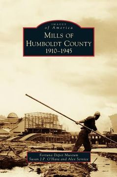 portada Mills of Humboldt County, 1910-1945 (en Inglés)