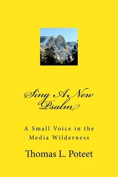 portada Sing A New Psalm: A Small Voice in the Media Wilderness (en Inglés)