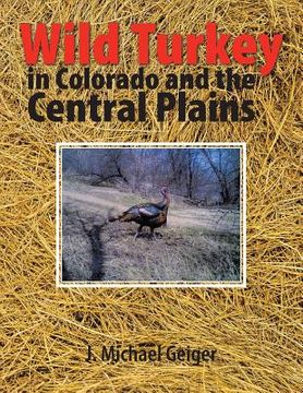 portada Wild Turkey in Colorado and the Central Plains: Colorado and Surrounding States (en Inglés)