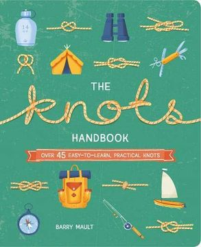 portada The Knots Handbook: Over 45 Easy-To-Learn, Practical Knots (en Inglés)