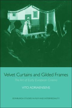 portada Velvet Curtains and Gilded Frames: The art of Early European Cinema (Edinburgh Studies in Film and Intermediality) (in English)