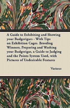 portada a   guide to exhibiting and showing your budgerigars - with tips on exhibition cages. breeding winners, preparing and washing your budgerigar, a guide