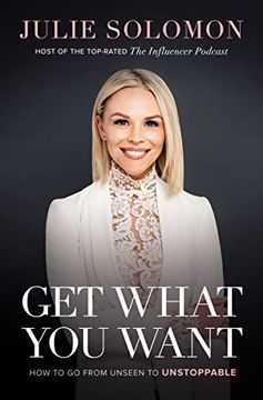 portada Get What you Want: How to go From Unseen to Unstoppable (en Inglés)