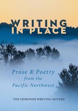 portada Writing In Place: Prose & Poetry from the Pacific Northwest 
