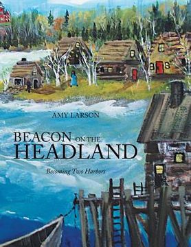 portada Beacon on the Headland: Becoming Two Harbors (en Inglés)