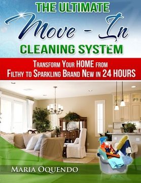 portada The Ultimate Move-In Cleaning System: Transform Your Home from Filthy to Sparkling Brand New in 24 Hours