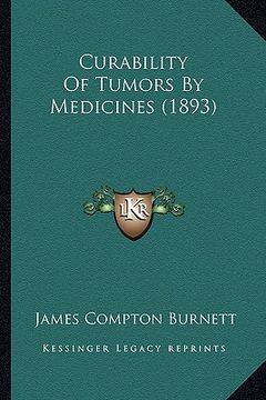 portada curability of tumors by medicines (1893) (en Inglés)