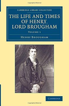 portada The Life and Times of Henry Lord Brougham 3 Volume Set: The Life and Times of Henry Lord Brougham - Volume 1 (Cambridge Library Collection - British and Irish History, 19Th Century) (en Inglés)