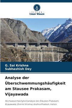 portada Analyse der Überschwemmungshäufigkeit am Stausee Prakasam, Vijayawada (in German)