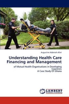 portada understanding health care financing and management (en Inglés)