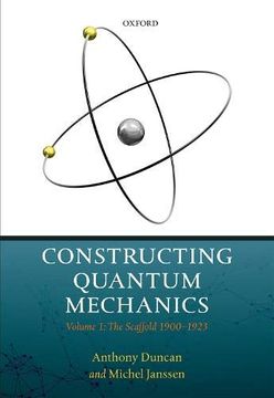 portada Constructing Quantum Mechanics: Volume 1: The Scaffold: 1900-1923 (in English)