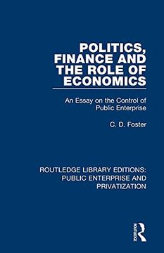 portada Politics, Finance and the Role of Economics: An Essay on the Control of Public Enterprise (Routledge Library Editions: Public Enterprise and Privatization) (in English)